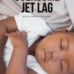How to Get Over Jet Lag When Traveling with Young Children 1