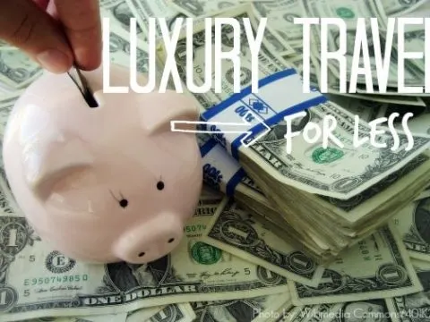 Luxury Travel for Less: Tips on Saving for a Big Splurge