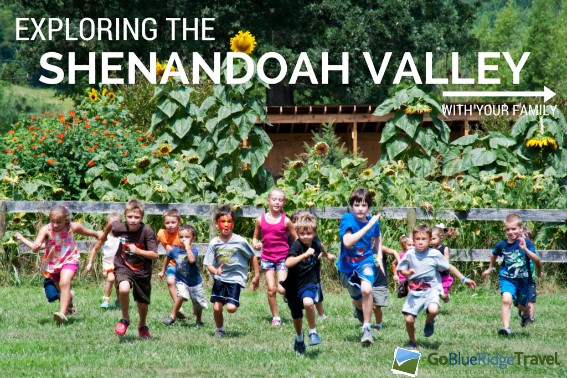 SHENANDOAH VALLEY Exploring the Shenandoah Valley with Kids