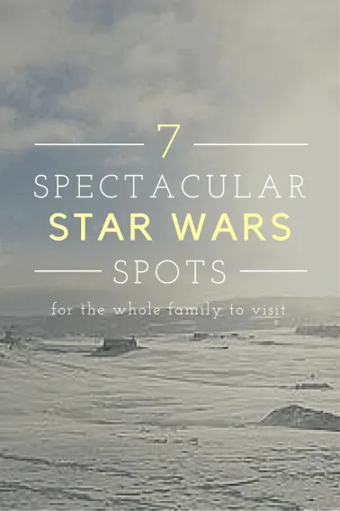 7 Star Wars Locations Your Family Can't Miss