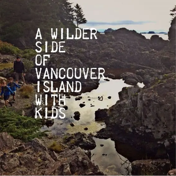 Adventure on Vancouver Island with Kids