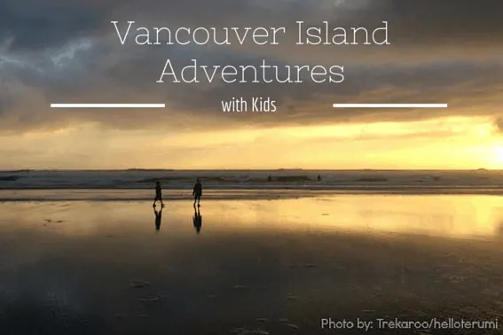 Vancouver Island Adventures with Kids