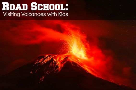 Road School Visiting Volcanoes with Kids