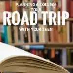 How to Plan a College Tour Road Trip with Your Teen 1