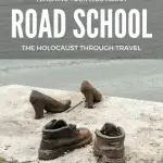 Road School: Teaching Your Children About the Holocaust Through Travel 1