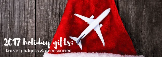 2017 holiday gifts_ travel gadgets & accessories