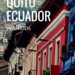 15 Fun Things to do in Quito, Ecuador on a Family Vacation 1