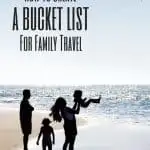 The Fine Art of Family Travel: Create a Bucket List 1