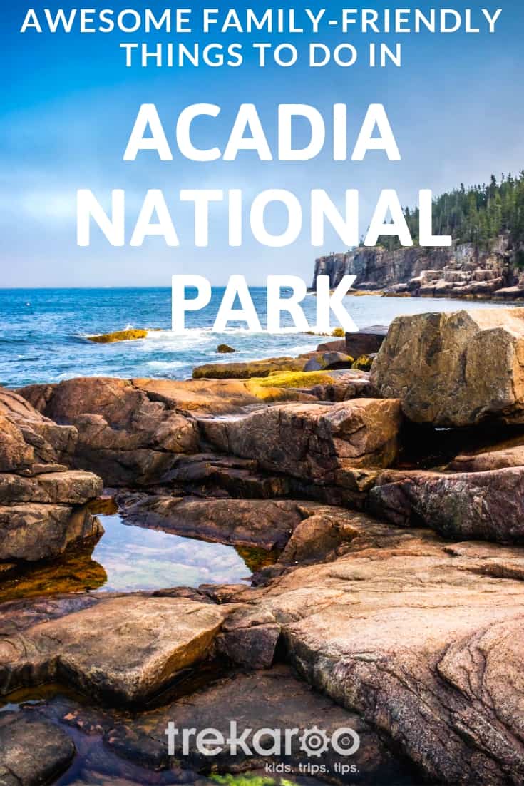 Best Things to Do in Acadia National Park with Kids - Trekaroo