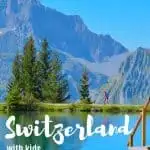 Switzerland Travel with Kids - An Itinerary for a Perfect Switzerland Family Vacation 1