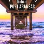 Port Aransas Family Vacation | 8 Things to Do in Port Aransas, Texas 1