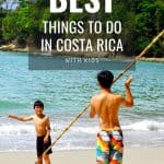 20 Incredible Things to Do in Costa Rica with Kids on a Costa Rica Family Vacation 3