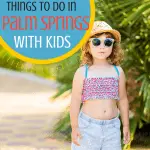 Things to do in palm Springs with kids