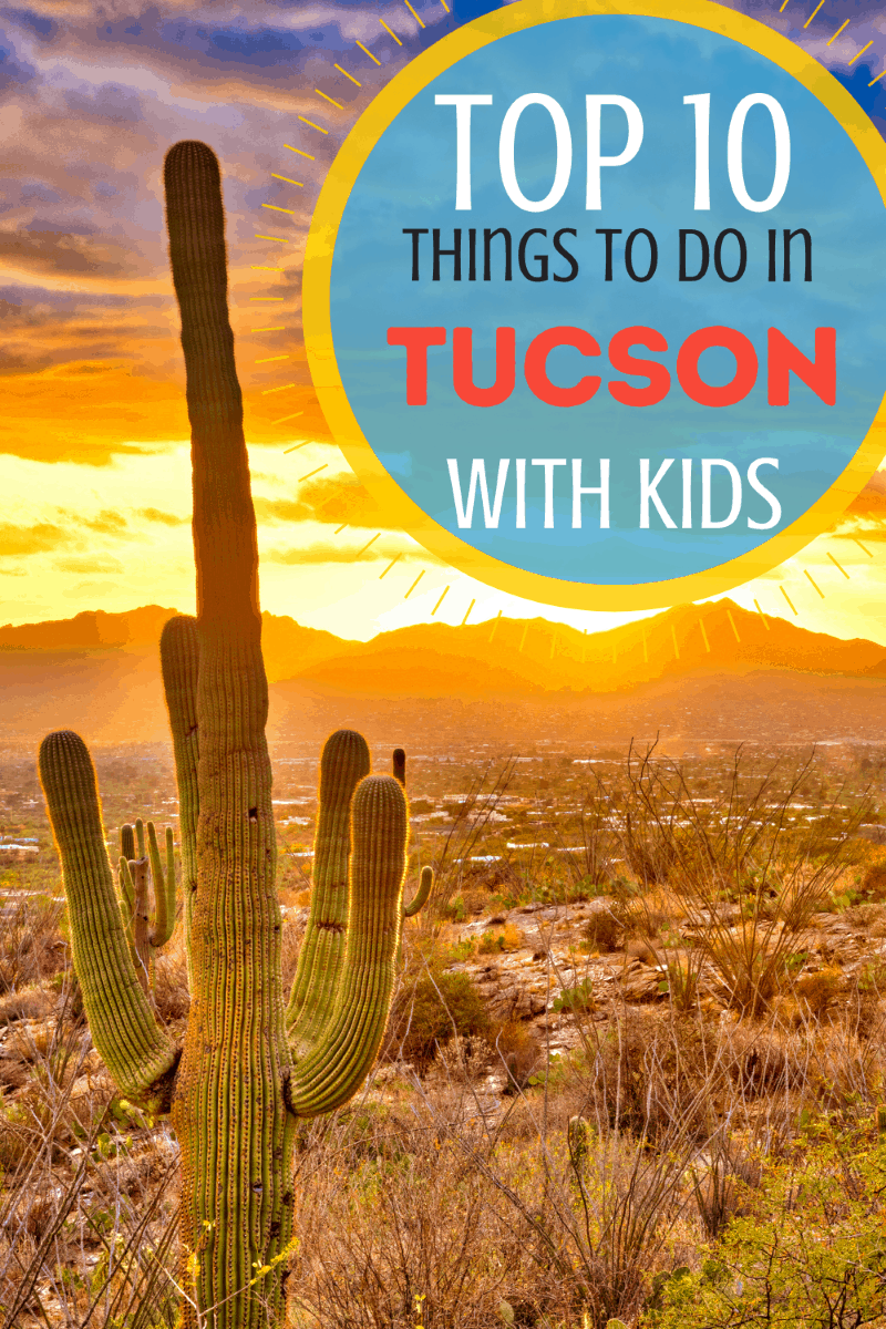 10 Best Things to do in Tucson with Kids + Lodging & Day Trips!