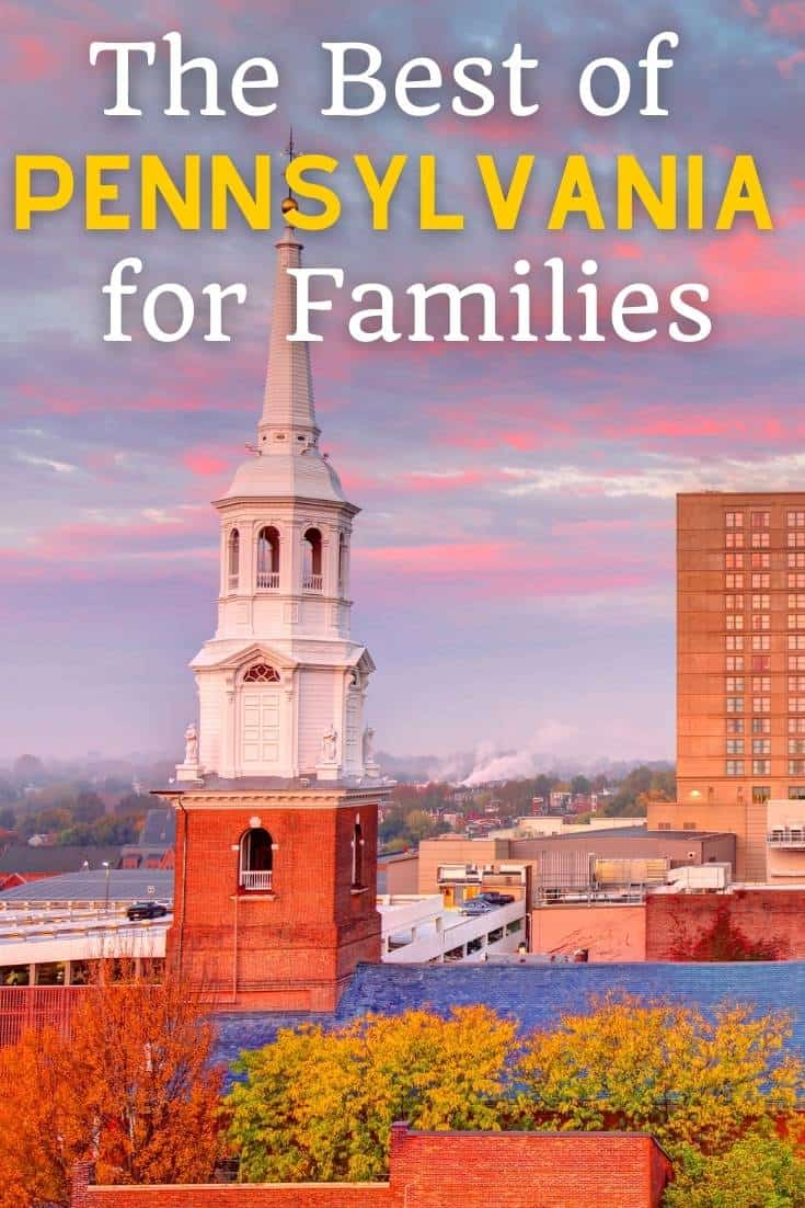 Over 30 Fun Things to Do in Pennsylvania with Kids in 2023